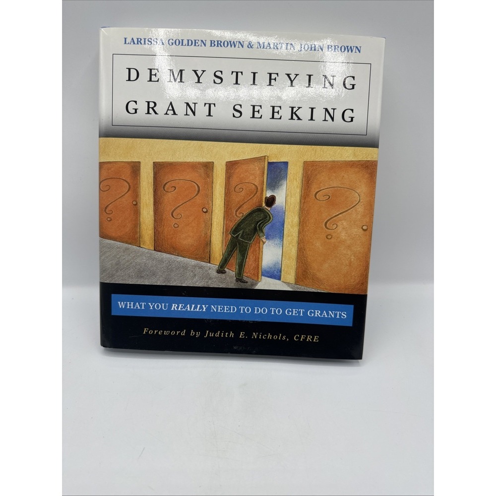 Demystifying Grant Seeking: What You Really Need to Do to Get Grants - HCDJ 2001